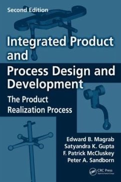 Integrated Product and Process Design and Development - Magrab, Edward B; Gupta, Satyandra K; McCluskey, F Patrick