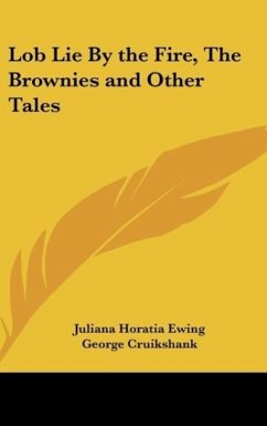 Lob Lie By the Fire, The Brownies and Other Tales - Ewing, Juliana Horatia