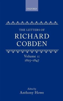 The Letters of Richard Cobden, Volume 1 - Howe, Anthony (ed.)