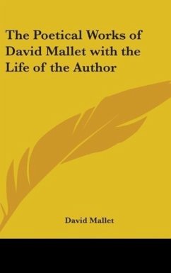 The Poetical Works of David Mallet with the Life of the Author