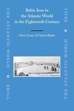 Baltic Iron in the Atlantic World in the Eighteenth Century - Evans, Chris; Rydén, Göran