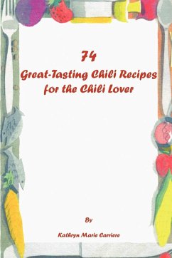 74 Great-Tasting Chili Recipes - Carriere, Kathryn Marie