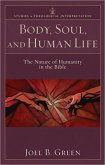 Body, Soul, and Human Life - The Nature of Humanity in the Bible