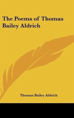 The Poems of Thomas Bailey Aldrich - Aldrich, Thomas Bailey