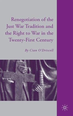 The Renegotiation of the Just War Tradition and the Right to War in the Twenty-First Century - O'Driscoll, C.