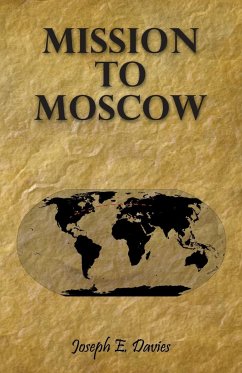 Mission to Moscow - Davies, Joseph E.