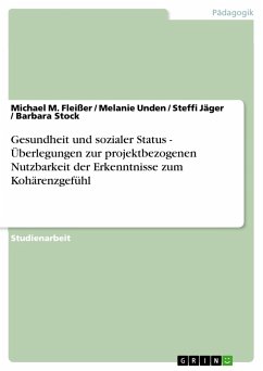 Gesundheit und sozialer Status - Überlegungen zur projektbezogenen Nutzbarkeit der Erkenntnisse zum Kohärenzgefühl - Fleißer, Michael M.; Stock, Barbara; Jäger, Steffi; Unden, Melanie