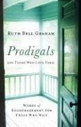 Prodigals and Those Who Love Them - Graham, Ruth Bell