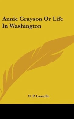 Annie Grayson Or Life In Washington - Lasselle, N. P.
