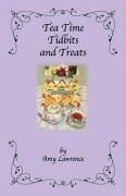 Tea Time Tidbits and Treats - Lawrence, Amy N.