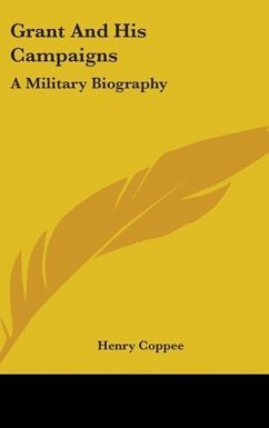 Grant And His Campaigns - Coppee, Henry