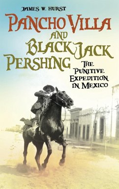 Pancho Villa and Black Jack Pershing - Hurst, James