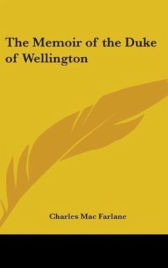 The Memoir of the Duke of Wellington