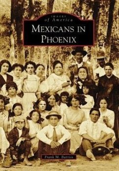 Mexicans in Phoenix - Barrios, Frank M.
