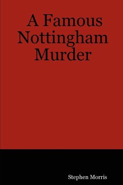 A Famous Nottingham Murder - Morris, Stephen