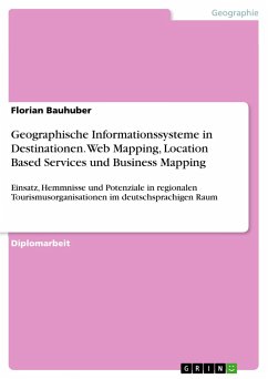 Geographische Informationssysteme in Destinationen. Web Mapping, Location Based Services und Business Mapping - Bauhuber, Florian