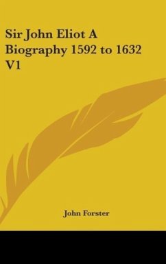 Sir John Eliot A Biography 1592 to 1632 V1