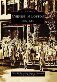 Chinese in Boston: 1870-1965 - To, Wing-Kai; Chinese Historical Society of New Englan