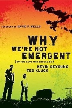 Why We're Not Emergent - Deyoung, Kevin; Kluck, Ted