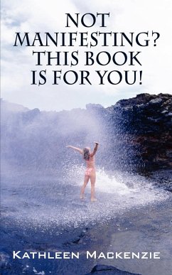 Not Manifesting? This Book Is for You! - Mackenzie, Kathleen