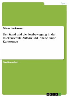 Der Stand und die Fortbewegung in der Rückenschule: Aufbau und Inhalte einer Kursstunde - Heckmann, Oliver