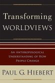 Transforming Worldviews - An Anthropological Understanding of How People Change