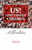 Us! God's Misled Children Us! God's Misled Children