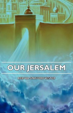 Our Jerusalem - Vester, Bertha Spafford