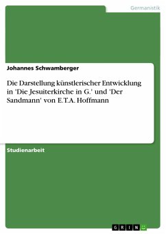 Die Darstellung künstlerischer Entwicklung in 'Die Jesuiterkirche in G.' und 'Der Sandmann' von E.T.A. Hoffmann - Schwamberger, Johannes