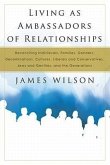 Living as Ambassadors of Relationships: Reconciling Individuals, Families, Genders, Denominations, Cultures, Liberals and Conservatives, Jews and Gent