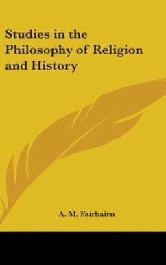 Studies in the Philosophy of Religion and History - Fairbairn, A. M.