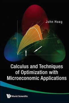 Calculus and Techniques of Optimization with Microeconomic Applications - Hoag, John H