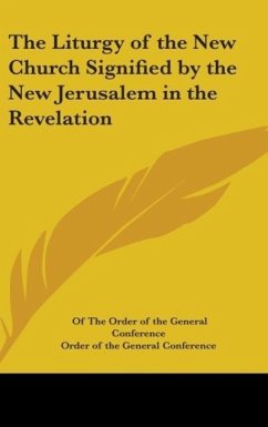 The Liturgy of the New Church Signified by the New Jerusalem in the Revelation