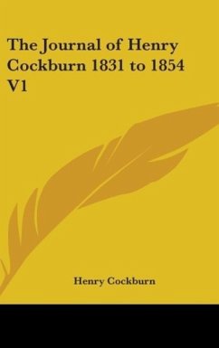 The Journal of Henry Cockburn 1831 to 1854 V1