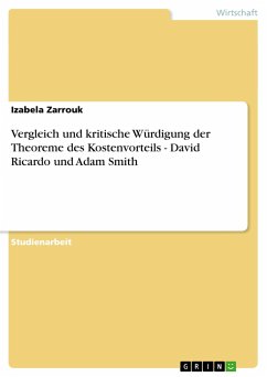 Vergleich und kritische Würdigung der Theoreme des Kostenvorteils - David Ricardo und Adam Smith - Zarrouk, Izabela