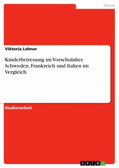 Kinderbetreuung im Vorschulalter. Schweden, Frankreich und Italien im Vergleich - Lehner, Viktoria