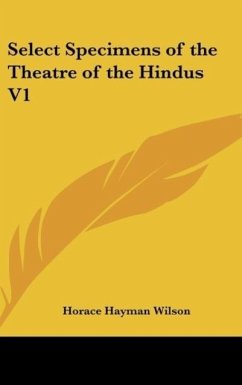 Select Specimens of the Theatre of the Hindus V1 - Wilson, Horace Hayman