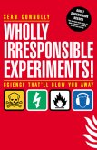 Wholly Irresponsible Experiments