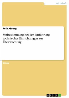 Mitbestimmung bei der Einführung technischer Einrichtungen zur Überwachung - Georg, Felix