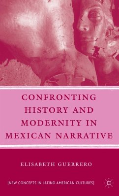Confronting History and Modernity in Mexican Narrative - Guerrero, E.