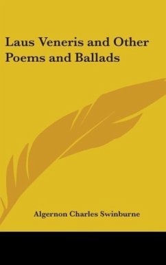 Laus Veneris and Other Poems and Ballads - Swinburne, Algernon Charles