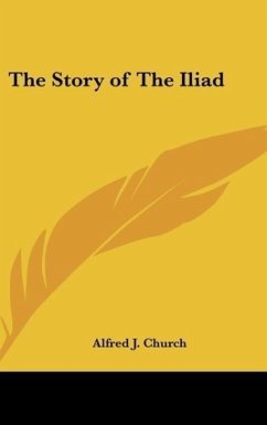 The Story of The Iliad - Church, Alfred J.