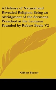 A Defense of Natural and Revealed Religion; Being an Abridgment of the Sermons Preached at the Lectures Founded by Robert Boyle V2