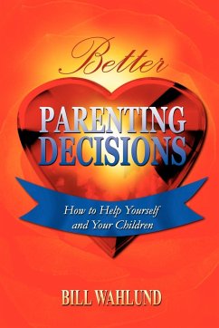 Better Parenting Decisions - Wahlund, Bill