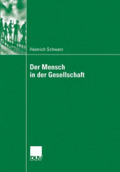 Der Mensch in der Gesellschaft - Schwarz, Heinrich