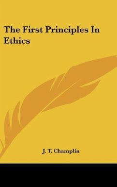 The First Principles In Ethics - Champlin, J. T.