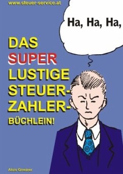 Das super lustige Steuerzahler Büchlein - Gmeiner, Alois