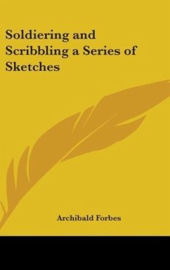 Soldiering and Scribbling a Series of Sketches - Forbes, Archibald