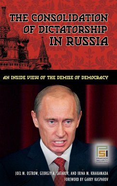 The Consolidation of Dictatorship in Russia - Ostrow, Joel; Satarov, Georgiy; Khakamada, Irina