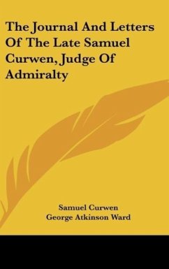 The Journal And Letters Of The Late Samuel Curwen, Judge Of Admiralty - Curwen, Samuel